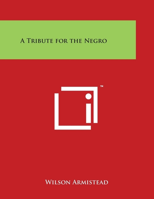 A Tribute for the Negro by Armistead, Wilson
