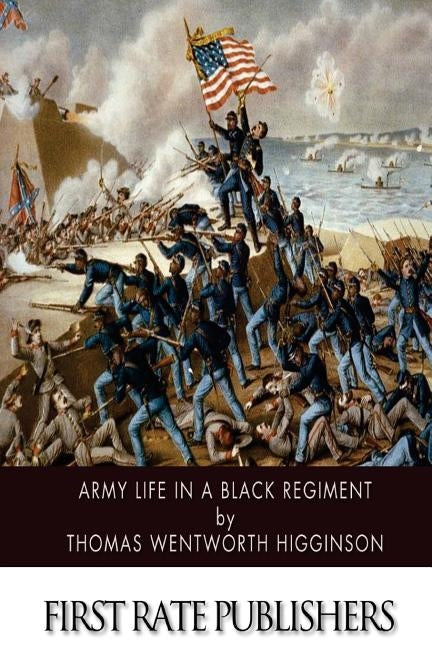 Army Life in a Black Regiment by Higginson, Thomas Wentworth