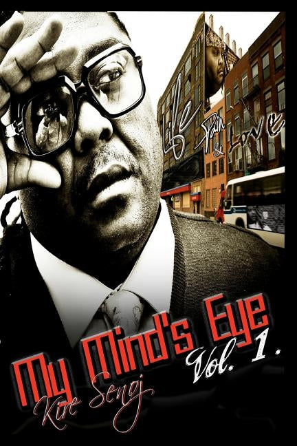 My Mind's Eye: Life, Pain & Love by Senoj, Kire