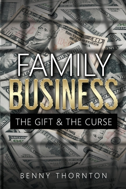 Family Business The Gift & The Curse by Benjamin, Thornton Thomas