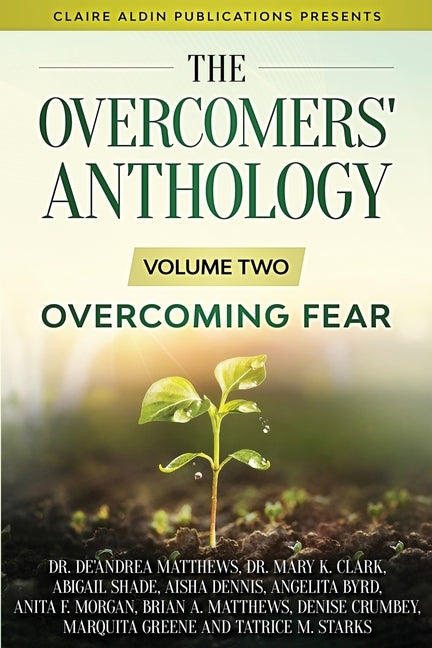 The Overcomers' Anthology: Volume Two - Overcoming Fear by Matthews, De'andrea