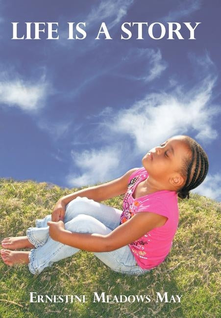 Life Is a Story by Meadows May, Ernestine