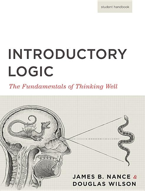 Introductory Logic (Student Edition): The Fundamentals of Thinking Well by Press, Canon