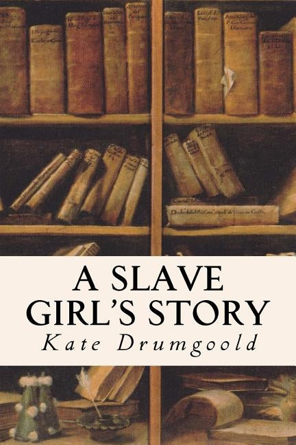 A Slave Girl's Story by Drumgoold, Kate