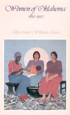 Women of Oklahoma, 1890-1920 by Reese, Linda W.