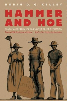 Hammer and Hoe: Alabama Communists during the Great Depression by Kelley, Robin D. G.