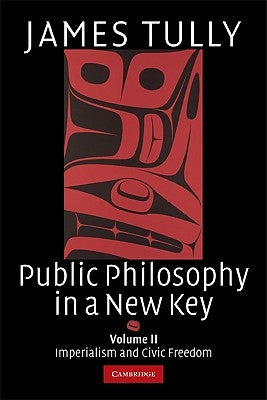 Public Philosophy in a New Key by Tully, James