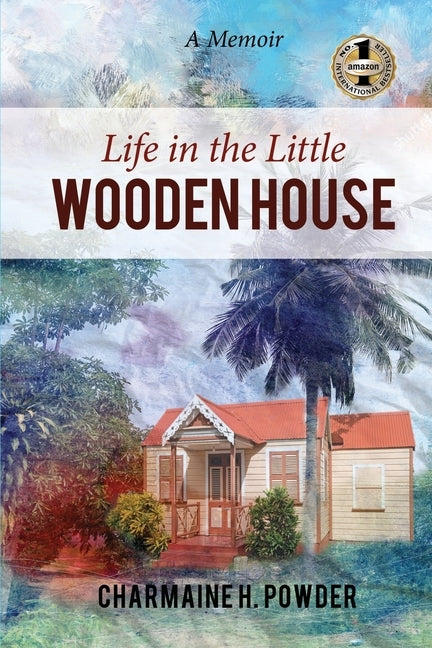 Life in the Little Wooden House: A Memoir by Powder, Charmaine