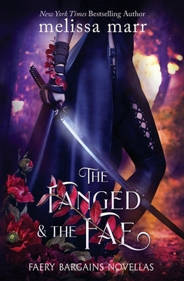 The Fanged & The Fae: A Faery Bargains Collection by Marr, Melissa