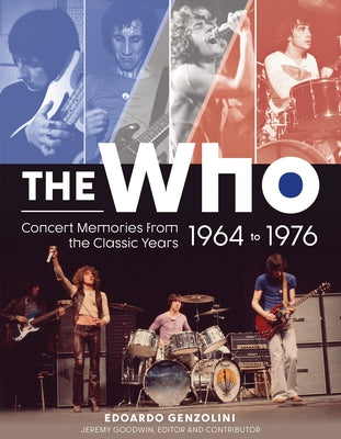 The Who: Concert Memories from the Classic Years, 1964 to 1976 by Genzolini, Edoardo