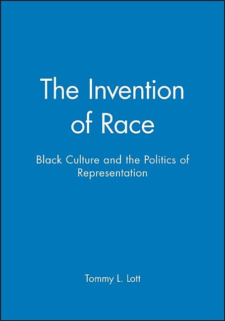The Invention of Race by Lott, Tommy L.