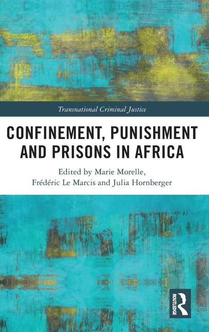 Confinement, Punishment and Prisons in Africa by Morelle, Marie