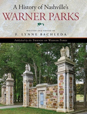 A History of Nashville's Warner Parks by Bachleda, F. Lynne