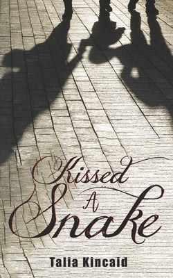 Kissed A Snake by Kincaid, Talia