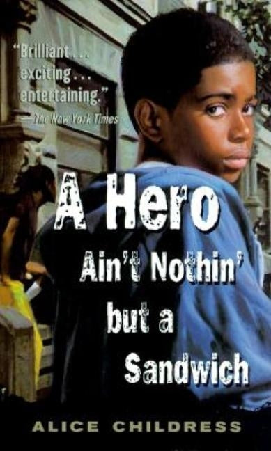 A Hero Ain't Nothin' But a Sandwich by Childress, Alice