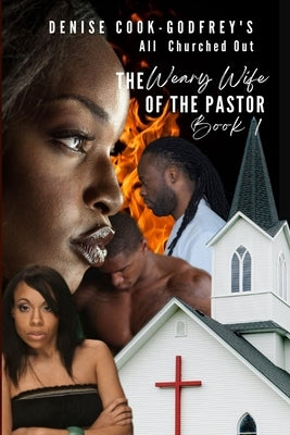 All Churched Out: The Weary Wife of the Pastor-Book 1 by Cook-Godfrey, Denise