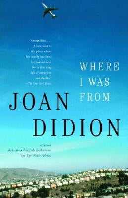 Where I Was from by Didion, Joan