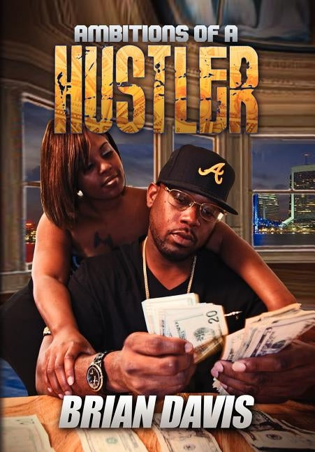 Ambitions of a Hustler by Davis, Brian
