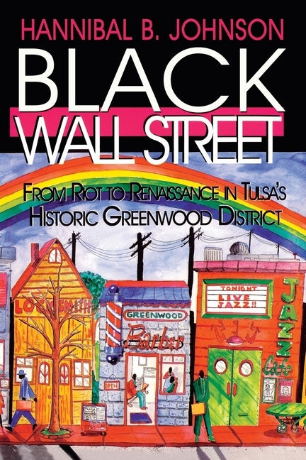 Black Wall Street: From Riot to Renaissance in Tulsa's Historic Greenwood District by Johnson, Hannibal B.