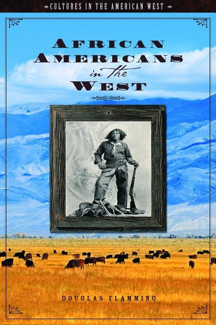 African Americans in the West by Flamming, Douglas
