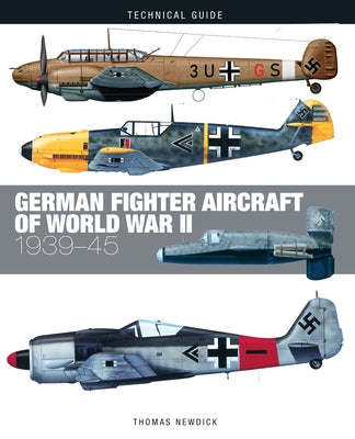 German Fighter Aircraft of World War II: 1939-45 by Newdick, Thomas