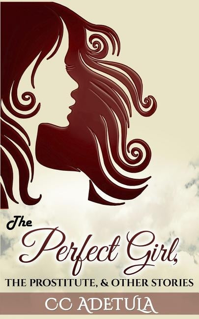 The Perfect Girl, The Prostitute & Other Stories by Adetula, CC