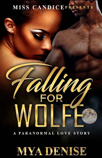 Falling For Wolfe: A Paranormal Romance by Denise, Mya