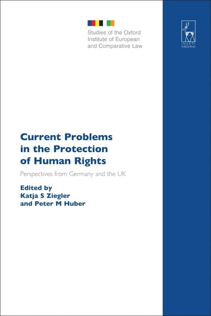 Current Problems in the Protection of Human Rights: Perspectives from Germany and the UK by Ziegler, Katja S.