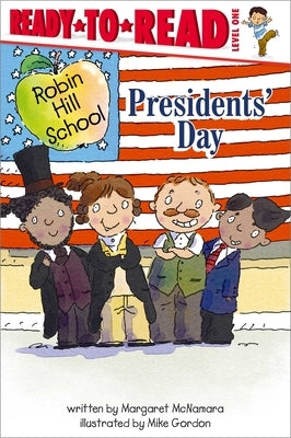 Presidents' Day: Ready-To-Read Level 1 by McNamara, Margaret