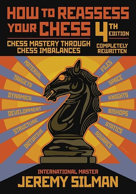 How to Reassess Your Chess: Chess Mastery Through Chess Imbalances by Silman, Jeremy
