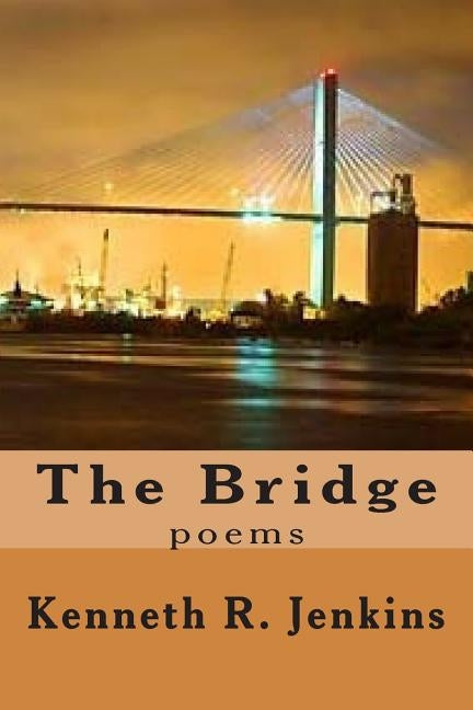 The Bridge: poems by Jenkins, Kenneth R.