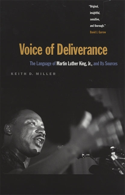 Voice of Deliverance: The Language of Martin Luther King, Jr., and Its Sources by Miller, Keith D.