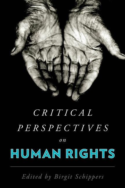 Critical Perspectives on Human Rights by Schippers, Birgit