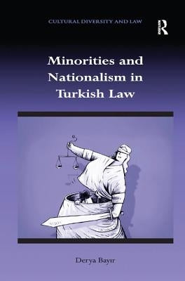 Minorities and Nationalism in Turkish Law by Bayir, Derya