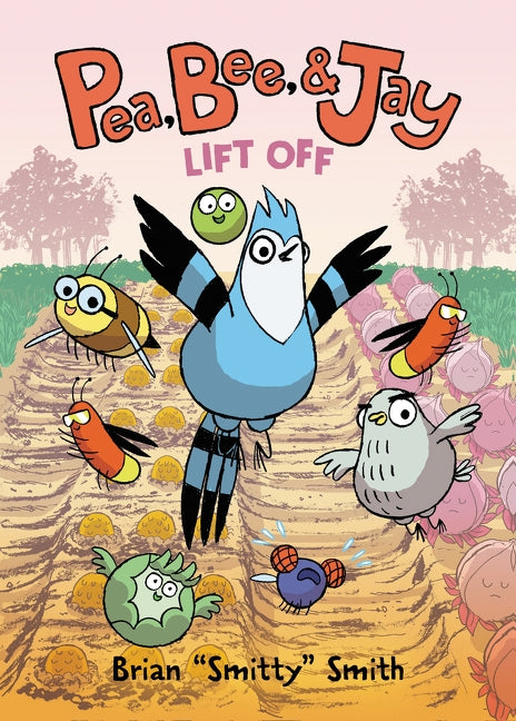 Pea, Bee, & Jay #3: Lift Off by Smith, Brian Smitty