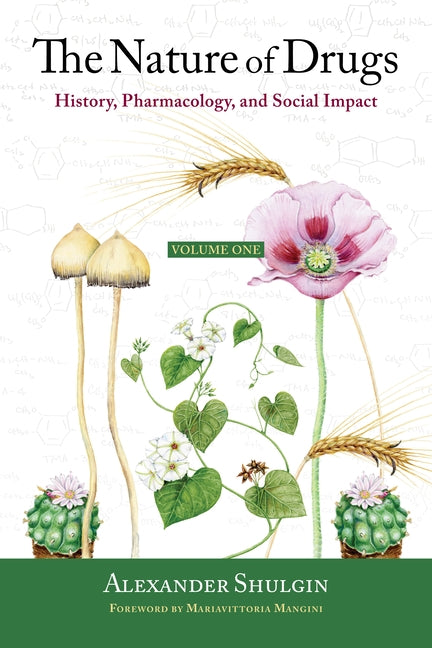 The Nature of Drugs: History, Pharmacology, and Social Impact by Shulgin, Alexander