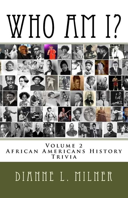 Who Am I?: Volume 2 - African Americans History - Trivia by Milner, Dianne L.