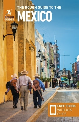 The Rough Guide to Mexico (Travel Guide with Free Ebook) by Guides, Rough