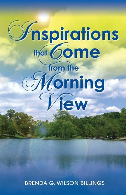 Inspirations That Come from the Morning View by Billings, Brenda Wilson