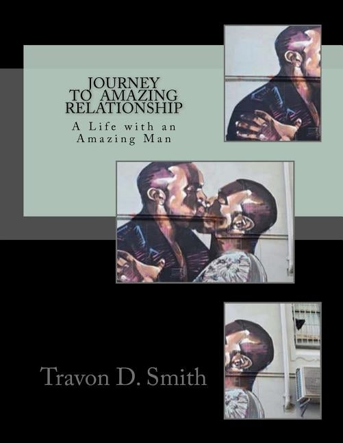 Journey to Amazing Relationship: A Life with an Amazing Man by Tyler Jr, Xavier