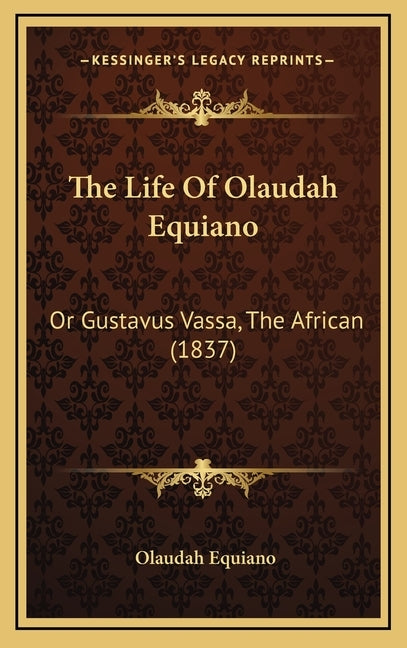 The Life Of Olaudah Equiano: Or Gustavus Vassa, The African (1837) by Equiano, Olaudah