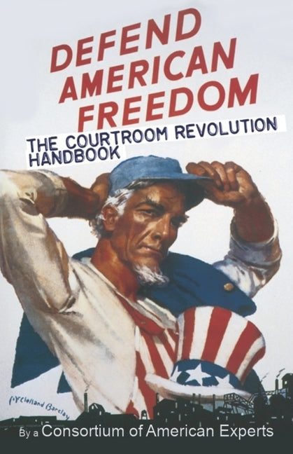 Defend American Freedom: The Courtroom Revolution Handbook by Citizen(tm), (c)Private American