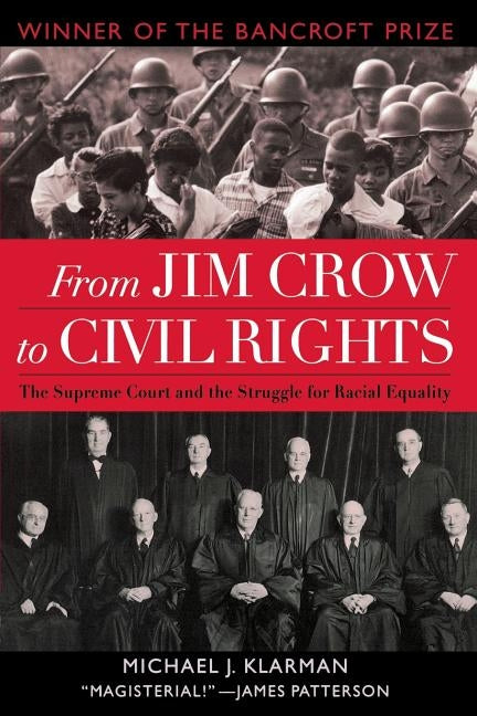 From Jim Crow to Civil Rights: The Supreme Court and the Struggle for Racial Equality by Klarman, Michael J.