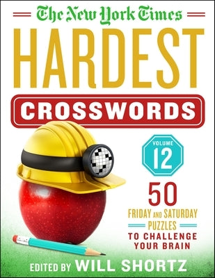 The New York Times Hardest Crosswords Volume 12: 50 Friday and Saturday Puzzles to Challenge Your Brain by New York Times