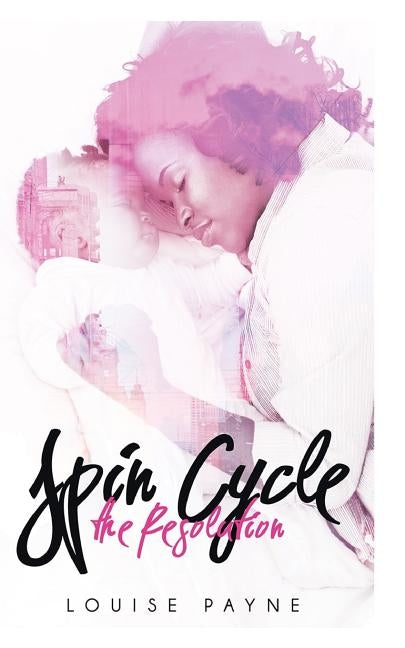 Spin Cycle: The Resolution by Payne, Louise