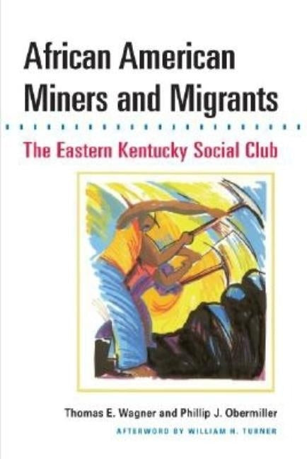 African American Miners and Migrants: The Eastern Kentucky Social Club by Wagner, Thomas E.