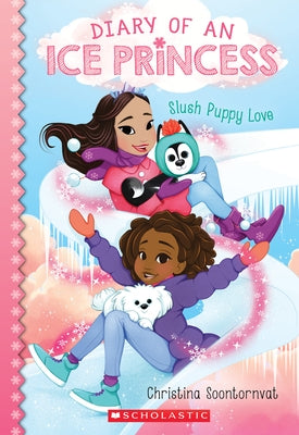 Slush Puppy Love (Diary of an Ice Princess #5), 5 by Soontornvat, Christina