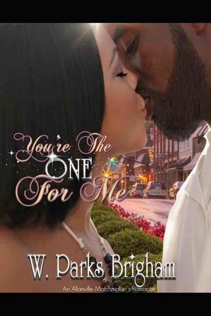 You're the One for Me by Brigham, W. Parks