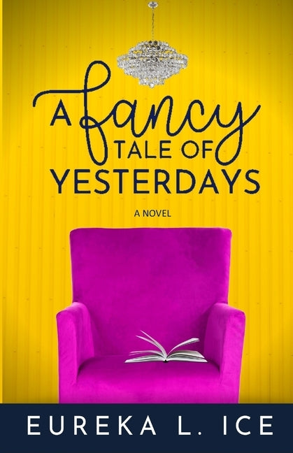 A Fancy Tale of Yesterdays by Ice, Eureka L.