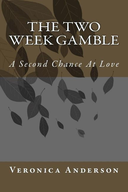 The Two Week Gamble: A Second Chance At Love by Anderson, Veronica Lolonda